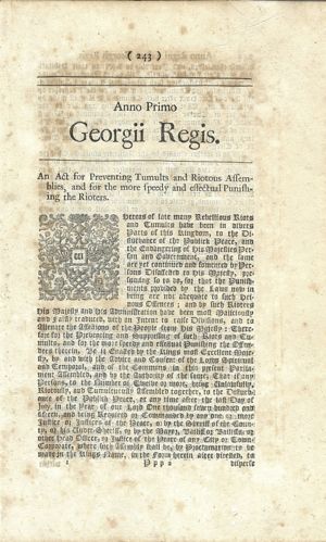 First page of the Riot Act, first edition with heading (caption title) “An Act for Preventing Tumults and Riotous Assemblies, and for the more speedy and effectual Punishing the Rioters”, one of six copies known. 