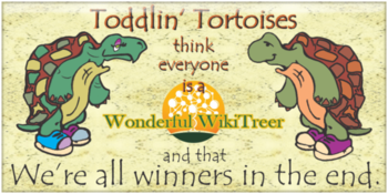 Hertyl and Spertyl Slowsky Tortoises face each other, with the words “Toddlin’ Tortoises” above their heads, the words “think everyone is a” below that.  Beneath that, and between Hertyl and Spertyl is the WikiTree globe — superimposed with the words "Wonderful WikiTreer" — and beneath the entire tableau are the words "and that We're all winners in the end".  Because we are.  Winners.