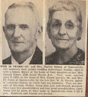 Wed 50 Years, Isa Agnes FALES 1881-1970 & Husband, Harvey Wallace Kimes 1872-1955 were married on the 8th of April 1902 in Spencerville, DeKalb County, Indiana