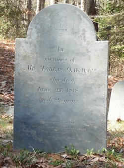 Tobias Oakman Inscription In memory of Mr. Tobias Oakman who died June 27, 1818 Aged 89 years