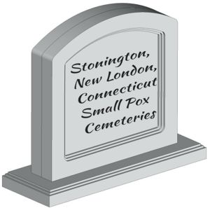 Stonington, New London, Connecticut Small Pox Cemeteries Tombstone
